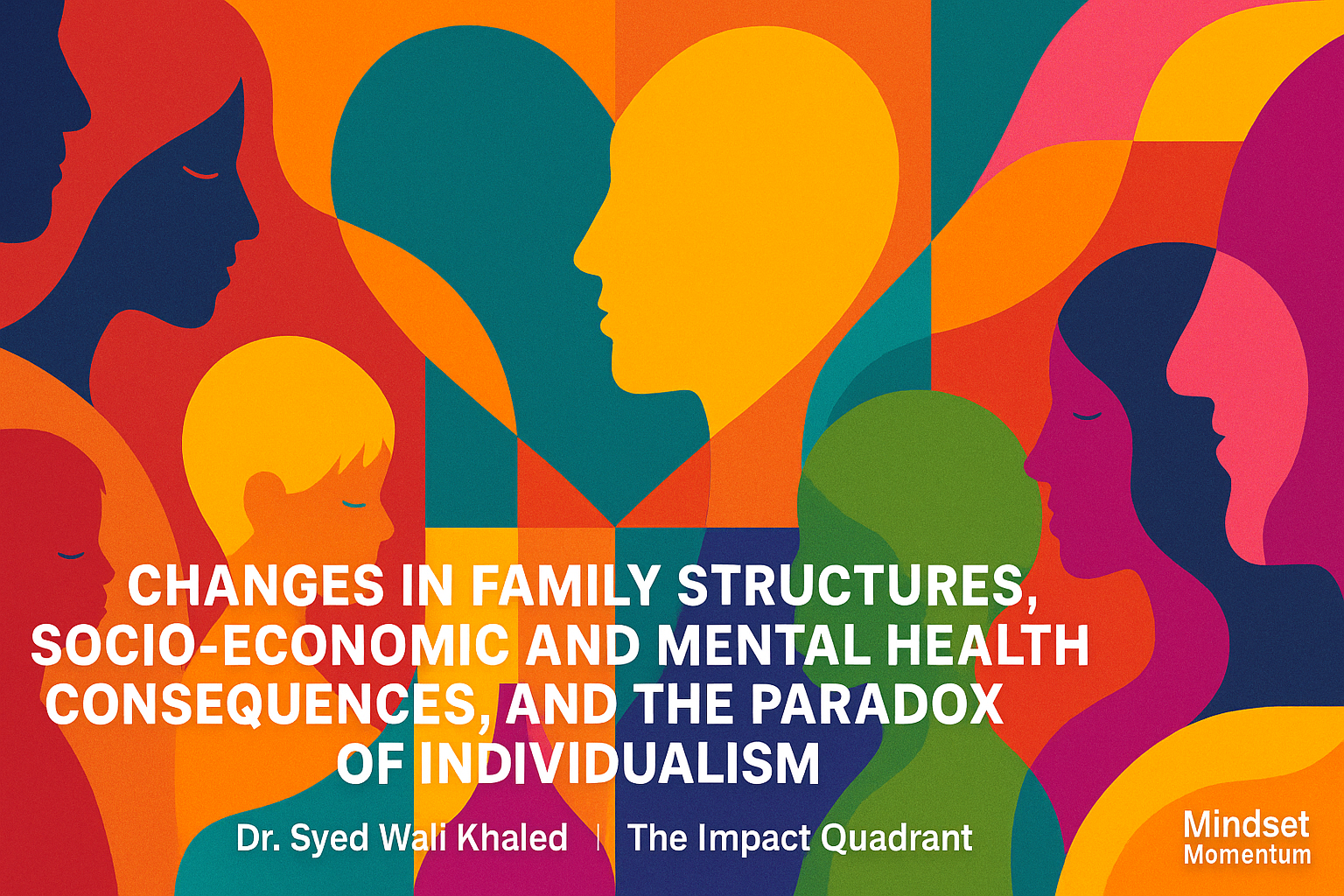 Changes in Family Structures, Socio-Economic and Mental Health Consequences, and the Paradox of Individualism: A Comparative Analysis of India and the US